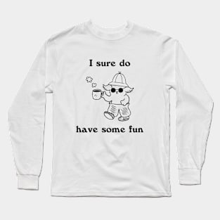 Fun, Fun, Fun Long Sleeve T-Shirt